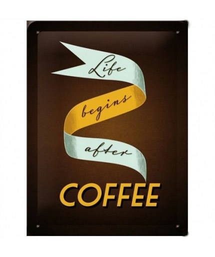 tin_sign_30cm_x_40cm_life_beginns_after_cofee